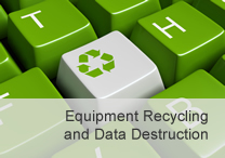 Equipment Recycling and Data Destruction